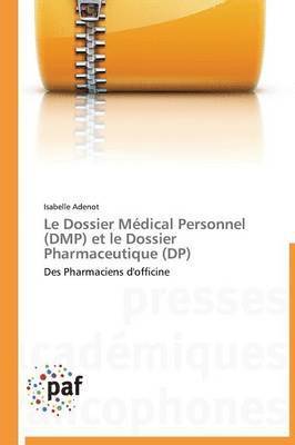 bokomslag Le Dossier Médical Personnel (Dmp) Et Le Dossier Pharmaceutique (Dp)