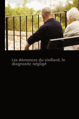 bokomslag Les Démences Du Vieillard, Le Diagnostic Négligé
