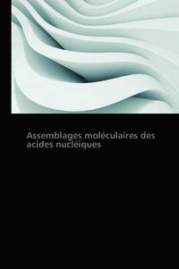 bokomslag Assemblages Moleculaires Des Acides Nucleiques
