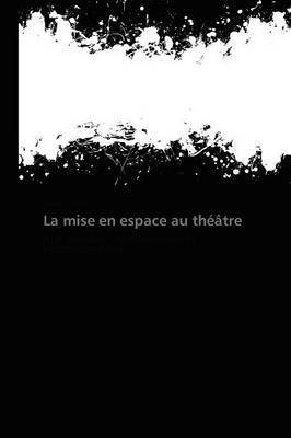 bokomslag La Mise En Espace Au Théâtre