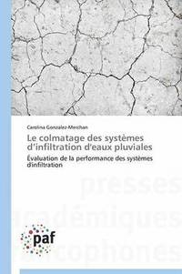 bokomslag Le Colmatage Des Systemes D Infiltration d'Eaux Pluviales