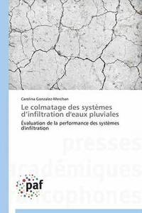 bokomslag Le Colmatage Des Systèmes D Infiltration d'Eaux Pluviales