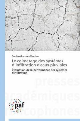bokomslag Le Colmatage Des Systèmes D Infiltration d'Eaux Pluviales
