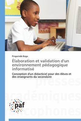 Elaboration Et Validation d'Un Environnement Pedagogique Informatise 1