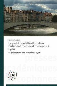 bokomslag La Patrimonialisation d'Un Batiment Medieval Meconnu A Lyon