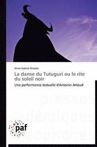 bokomslag La Danse Du Tutuguri Ou Le Rite Du Soleil Noir