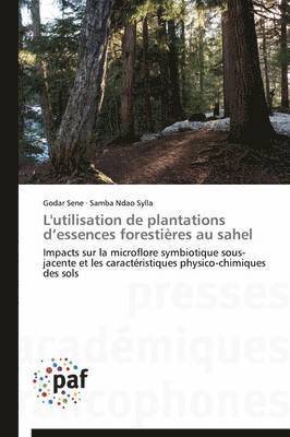 bokomslag L'Utilisation de Plantations D Essences Forestières Au Sahel