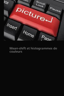 bokomslag Mean-Shift Et Histogrammes de Couleurs