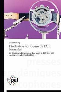 bokomslag L'Industrie Horlogère de l'Arc Jurassien