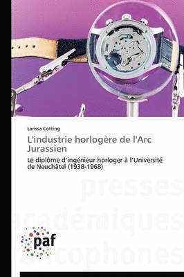 bokomslag L'Industrie Horlogère de l'Arc Jurassien