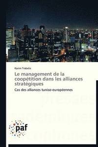 bokomslag Le Management de la Coopetition Dans Les Alliances Strategiques