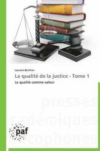 bokomslag La Qualit de la Justice - Tome 1