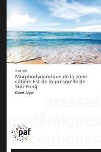 bokomslag Morphodynamique de la Zone Côtière Est de la Presqu Île de Sidi-Fredj