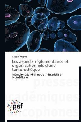 bokomslag Les Aspects Réglementaires Et Organisationnels d'Une Tumorothèque