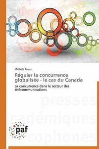 bokomslag Réguler La Concurrence Globalisée - Le Cas Du Canada
