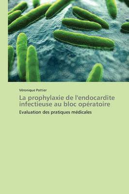 bokomslag La Prophylaxie de l'Endocardite Infectieuse Au Bloc Opératoire