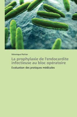 bokomslag La Prophylaxie de l'Endocardite Infectieuse Au Bloc Operatoire