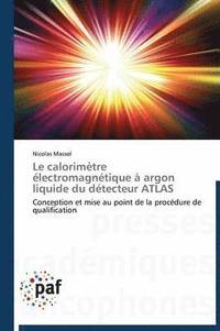 bokomslag Le Calorimètre Électromagnétique À Argon Liquide Du Détecteur Atlas