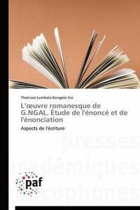 bokomslag L Uvre Romanesque de G.Ngal. Etude de l'Enonce Et de l'Enonciation