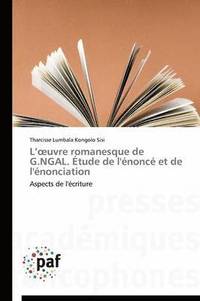 bokomslag L Uvre Romanesque de G.Ngal. Étude de l'Énoncé Et de l'Énonciation