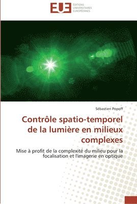 Controle spatio-temporel de la lumiere en milieux complexes 1