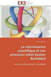 bokomslag La Connaissance Scientifique Et Son Processus Selon Gaston Bachelard