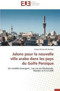 bokomslag Jalons Pour La Nouvelle Ville Arabe Dans Les Pays Du Golfe Persique
