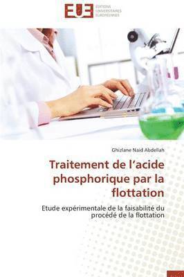 Abdellah-G, ABDELLAH-G, Ghizlane Naid Abdellah - Traitement de l'Acide Phosphorique Par La Flottation, Häftad
