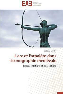 L'Arc Et l'Arbal te Dans l'Iconographie M di vale 1