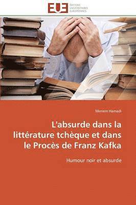 bokomslag L'Absurde Dans La Littérature Tchèque Et Dans Le Procès de Franz Kafka