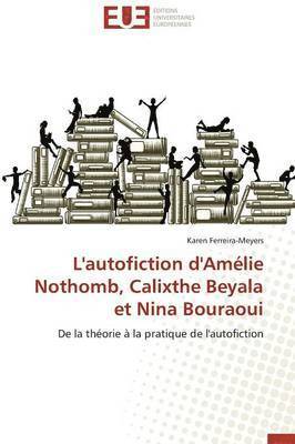 L'Autofiction d'Am lie Nothomb, Calixthe Beyala Et Nina Bouraoui 1