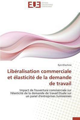 bokomslag Lib ralisation Commerciale Et  lasticit  de la Demande de Travail