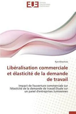 Khechine-R - Libéralisation commerciale et élasticité de la demande de travail, Häftad. Tillgänglighet: Lägg i varukorg