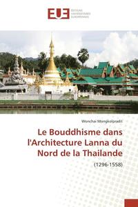 bokomslag Le Bouddhisme Dans Larchitecture Lanna Du Nord de la Thailande