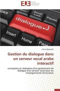 bokomslag Gestion Du Dialogue Dans Un Serveur Vocal Arabe Int ractif