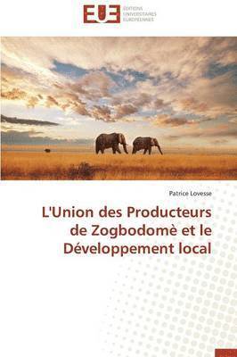 L'Union Des Producteurs de Zogbodom  Et Le D veloppement Local 1