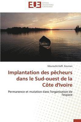 bokomslag Implantation Des P cheurs Dans Le Sud-Ouest de la C te d'Ivoire