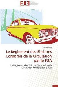 bokomslag Le R glement Des Sinistres Corporels de la Circulation Par Le Fga