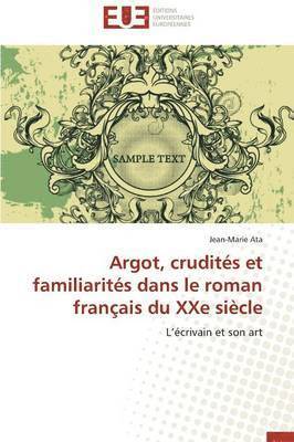 Argot, Crudit s Et Familiarit s Dans Le Roman Fran ais Du Xxe Si cle 1