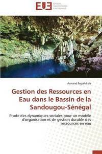 bokomslag Gestion Des Ressources En Eau Dans Le Bassin de la Sandougou-S n gal