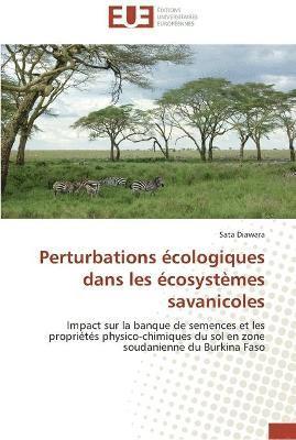 Perturbations ecologiques dans les ecosystemes savanicoles 1