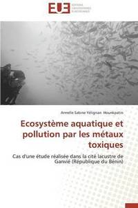 bokomslag Ecosyst me Aquatique Et Pollution Par Les M taux Toxiques