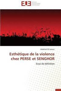 bokomslag Esth tique de la Violence Chez Perse Et Senghor