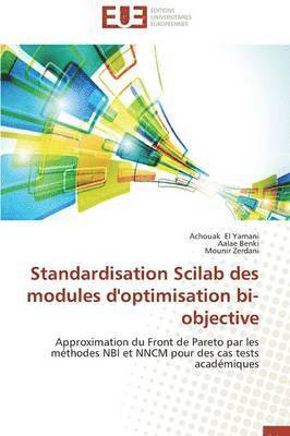 Collectif, Achouak El Yamani, Aalae Benki, Mounir Zerdani - Standardisation Scilab Des Modules d'Optimisation Bi-Objective, Häftad
