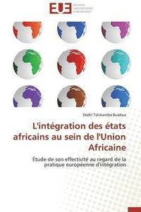 bokomslag L'Int gration Des  tats Africains Au Sein de l'Union Africaine