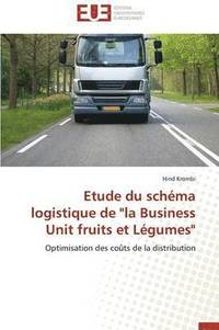 bokomslag Etude Du Sch ma Logistique de 'la Business Unit Fruits Et L gumes'