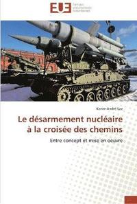 bokomslag Le desarmement nucleaire a la croisee des chemins