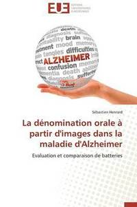 bokomslag La D nomination Orale   Partir d'Images Dans La Maladie d'Alzheimer