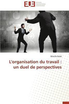 bokomslag L'Organisation Du Travail: Un Duel de Perspectives