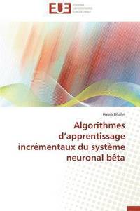 bokomslag Algorithmes D Apprentissage Incr mentaux Du Syst me Neuronal B ta